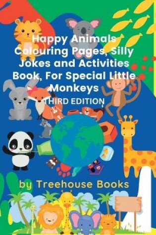 Cover of Happy Animals Colouring Pages, Silly Jokes and Activities Book, For Special Little Monkeys Third Edition