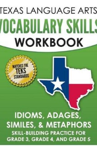 Cover of TEXAS LANGUAGE ARTS Vocabulary Skills Workbook Idioms, Adages, Similes, & Metaphors