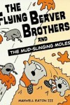 Book cover for Flying Beaver Brothers and the Mud-Slinging Moles