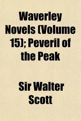 Book cover for Waverley Novels; Peveril of the Peak Volume 15