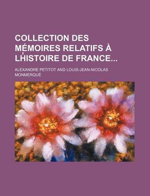 Book cover for Collection Des Memoires Relatifs a LH Istoire de France