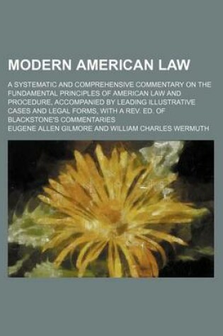 Cover of Modern American Law (Volume 13); A Systematic and Comprehensive Commentary on the Fundamental Principles of American Law and Procedure, Accompanied by Leading Illustrative Cases and Legal Forms, with a REV. Ed. of Blackstone's Commentaries