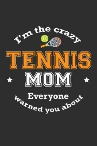 Cover of I'm The Crazy Tennis Mom Everyone Warned You About