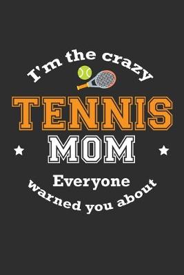 Book cover for I'm The Crazy Tennis Mom Everyone Warned You About