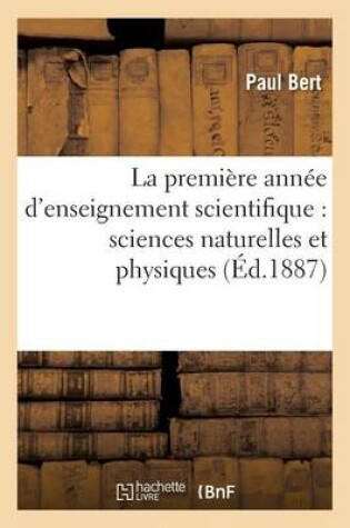 Cover of La Première Année d'Enseignement Scientifique: Sciences Naturelles Et Physiques