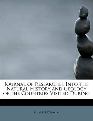 Book cover for Journal of Researches Into the Natural History and Geology of the Countries Visited During