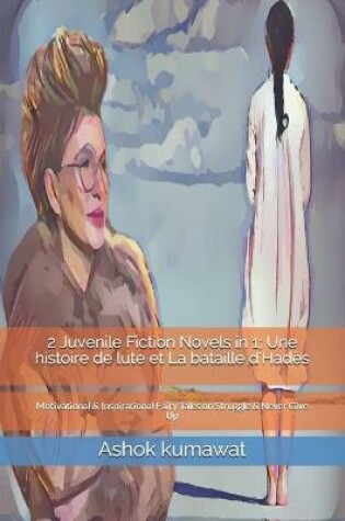 Cover of 2 Juvenile Fiction Novels in 1; Une histoire de lute et La bataille d'Had�s