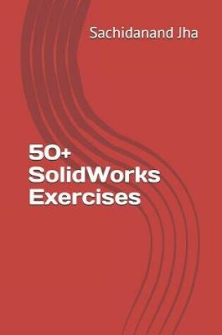 Cover of 50+ SolidWorks Exercises