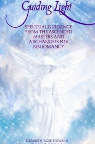 Cover of Guiding Light: Spiritual Guidance From the Ascended Masters and Archangels for Bibliomancy