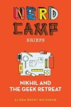 Book cover for Nikhil and the Geek Retreat (Nerd Camp Briefs #1)