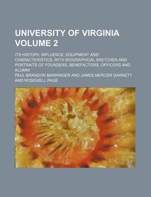 Book cover for University of Virginia Volume 2; Its History, Influence, Equipment and Characteristics, with Biographical Sketches and Portraits of Founders, Benefactors, Officers and Alumni