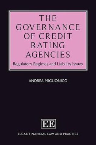 Cover of The Governance of Credit Rating Agencies - Regulatory Regimes and Liability Issues