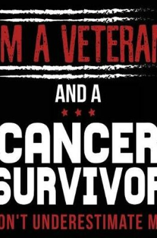 Cover of I'm A Veteran And A Cancer Survivor Don't Underestimate Me