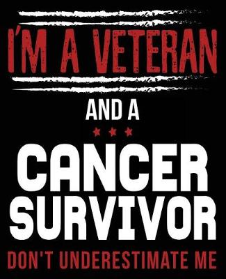 Book cover for I'm A Veteran And A Cancer Survivor Don't Underestimate Me