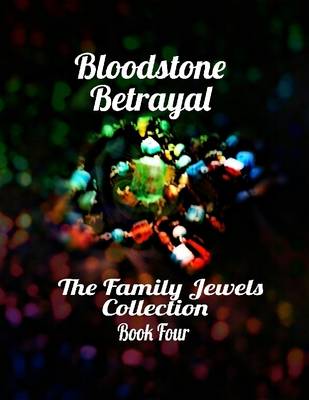 Book cover for Bloodstone Betrayal - the Family Jewels Collection Book Four