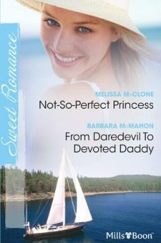 Cover of Not-So-Perfect Princess/From Daredevil To Devoted Daddy