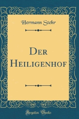 Cover of Der Heiligenhof (Classic Reprint)