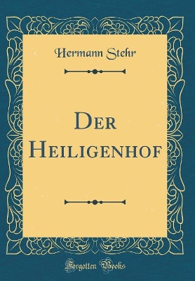 Book cover for Der Heiligenhof (Classic Reprint)