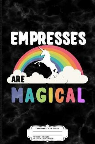 Cover of Empresses Are Magical Composition Notebook