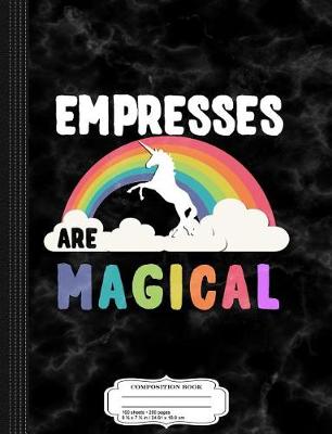 Book cover for Empresses Are Magical Composition Notebook