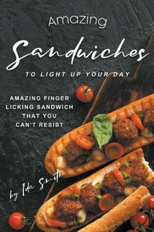 Cover of Amazing Sandwiches to Light Up Your Day