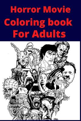 Book cover for Horror Movie Coloring book For Adults