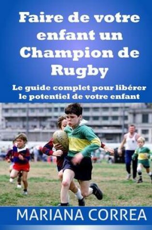 Cover of Faire de votre enfant un Champion de Rugby