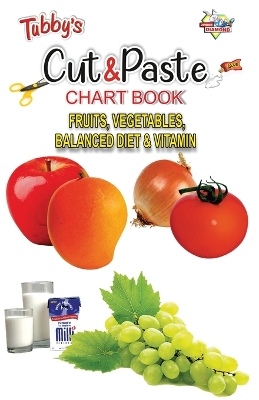 Book cover for Tubbys Cut & Paste Chart Book Fruits, Vegetables, Balanced Diet & Vitamin