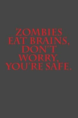 Cover of Zombies Eat Brains, Don't Worry, You're Safe.