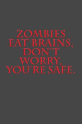 Book cover for Zombies Eat Brains, Don't Worry, You're Safe.