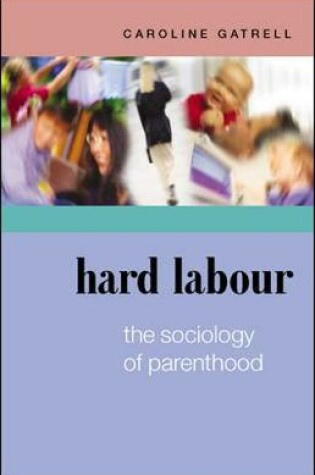 Cover of Hard Labour: The Sociology of Parenthood