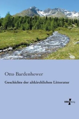Cover of Geschichte der altkirchlichen Litteratur