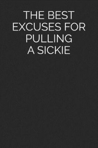 Cover of The Best Excuses for Pulling a Sickie