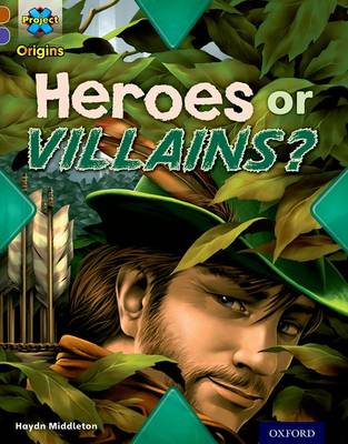 Book cover for Project X Origins: Brown Book Band, Oxford Level 11: Heroes and Villains: Heroes or Villains?