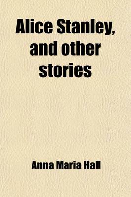 Book cover for Alice Stanley, and Other Stories