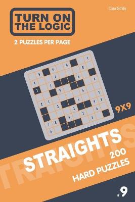 Cover of Turn On The Logic Straights 200 Hard Puzzles 9x9 (9)
