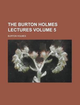 Book cover for The Burton Holmes Lectures Volume 5