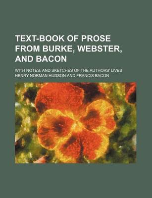 Book cover for Text-Book of Prose from Burke, Webster, and Bacon; With Notes, and Sketches of the Authors' Lives
