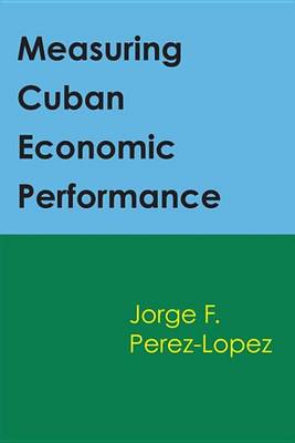 Book cover for Measuring Cuban Economic Performance