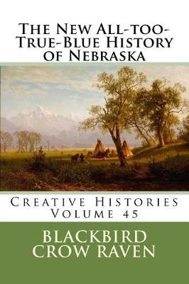 Book cover for The New All-Too-True-Blue History of Nebraska