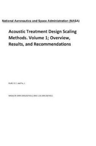 Cover of Acoustic Treatment Design Scaling Methods. Volume 1; Overview, Results, and Recommendations