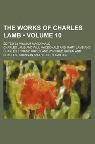 Cover of The Works of Charles Lamb (Volume 10); Edited by William MacDonald