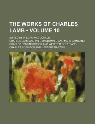 Book cover for The Works of Charles Lamb (Volume 10); Edited by William MacDonald