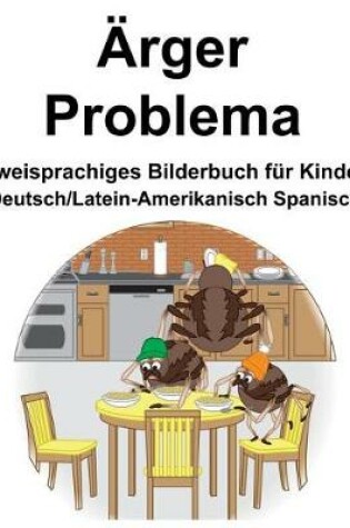 Cover of Deutsch/Latein-Amerikanisch Spanisch Ärger/Problema Zweisprachiges Bilderbuch für Kinder