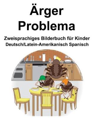 Book cover for Deutsch/Latein-Amerikanisch Spanisch Ärger/Problema Zweisprachiges Bilderbuch für Kinder