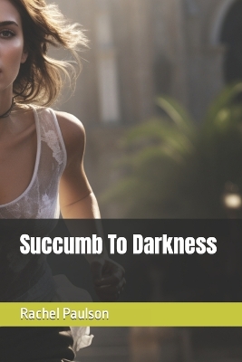 Book cover for Succumb To Darkness