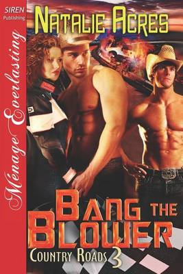 Book cover for Bang the Blower [Country Roads 3] (Siren Publishing Menage Everlasting)