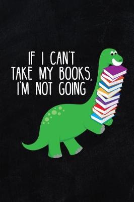 Cover of If I Can't Take My Books I'm Not Going