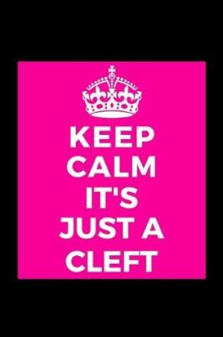 Cover of Keep Calm It's Just A Cleft