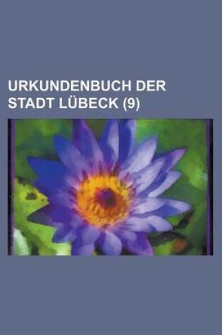 Cover of Urkundenbuch Der Stadt Lubeck (9)